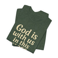 Load image into Gallery viewer, Christian Message Tee — "God Is With Us in This Mess" Inspirational Faith T-Shirt