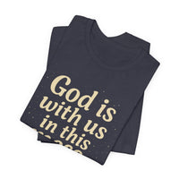 Load image into Gallery viewer, Christian Message Tee — "God Is With Us in This Mess" Inspirational Faith T-Shirt