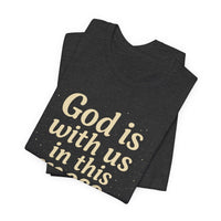 Load image into Gallery viewer, Christian Message Tee — "God Is With Us in This Mess" Inspirational Faith T-Shirt