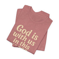 Load image into Gallery viewer, Christian Message Tee — "God Is With Us in This Mess" Inspirational Faith T-Shirt