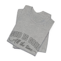 Load image into Gallery viewer, God Is Good All the Time Faith Tee