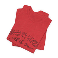 Load image into Gallery viewer, God Is Good All the Time Faith Tee