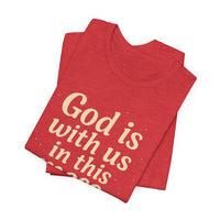 Load image into Gallery viewer, Christian Message Tee — "God Is With Us in This Mess" Inspirational Faith T-Shirt