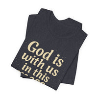 Load image into Gallery viewer, Christian Message Tee — "God Is With Us in This Mess" Inspirational Faith T-Shirt