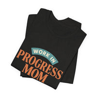 Load image into Gallery viewer, Work In Progress Mom T‑Shirt — 'He's Not Finished With Me Yet' Philippians 1:6 Christian Mom Tee