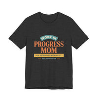 Load image into Gallery viewer, Work In Progress Mom T‑Shirt — 'He's Not Finished With Me Yet' Philippians 1:6 Christian Mom Tee